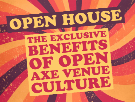 The exclusive benefits of an open axe house culture.