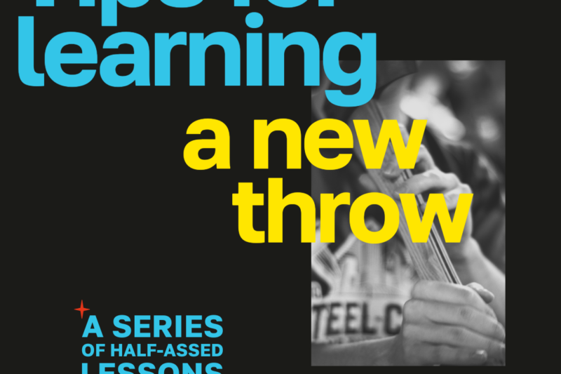Tips for learning a new axe throw: A half-assed series of lessons.