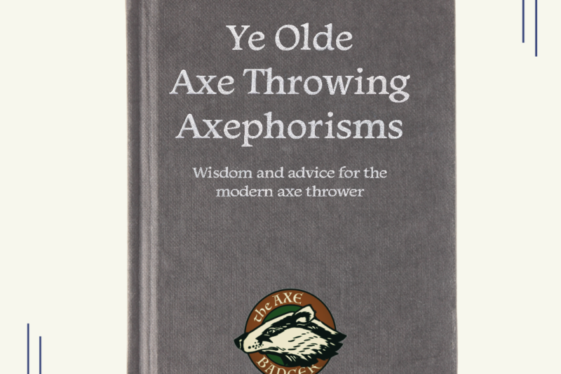 Ye old axephorisms for a new axe throwing year.