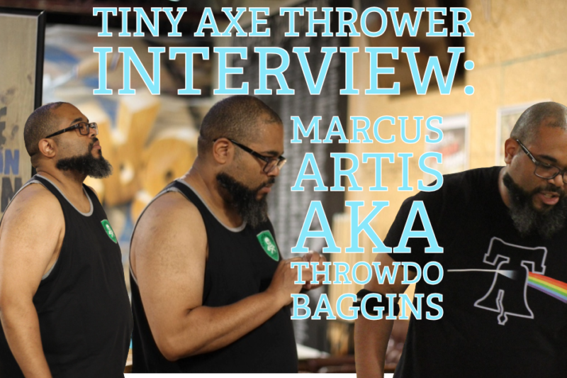 Tiny Axe Thrower Interview: Marcus Artis (Throwdo Baggins)