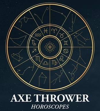 Today’s Axe Thrower Horoscopes