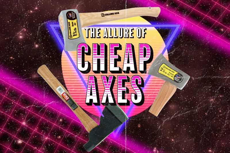 The Allure of Cheap Axes