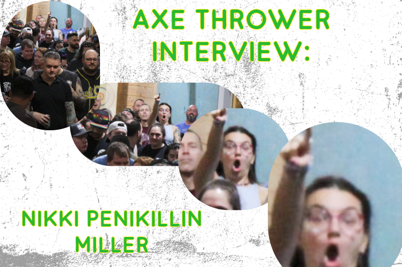 Axe Thrower Interview: Nikki Penikillin Miller