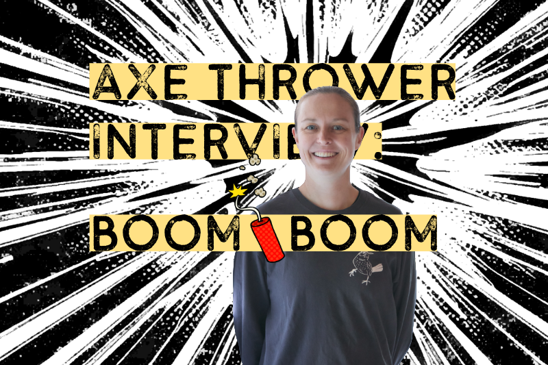 Axe Thrower Interview: Boom Boom