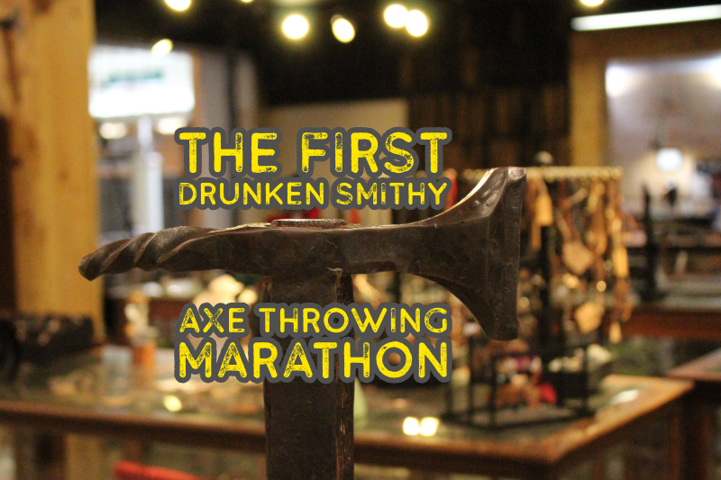Drunken Smithy axe throwing marathon