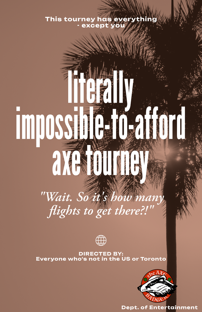 Axe throwing movie poster for Literally Impossible To Afford Axe Tourney